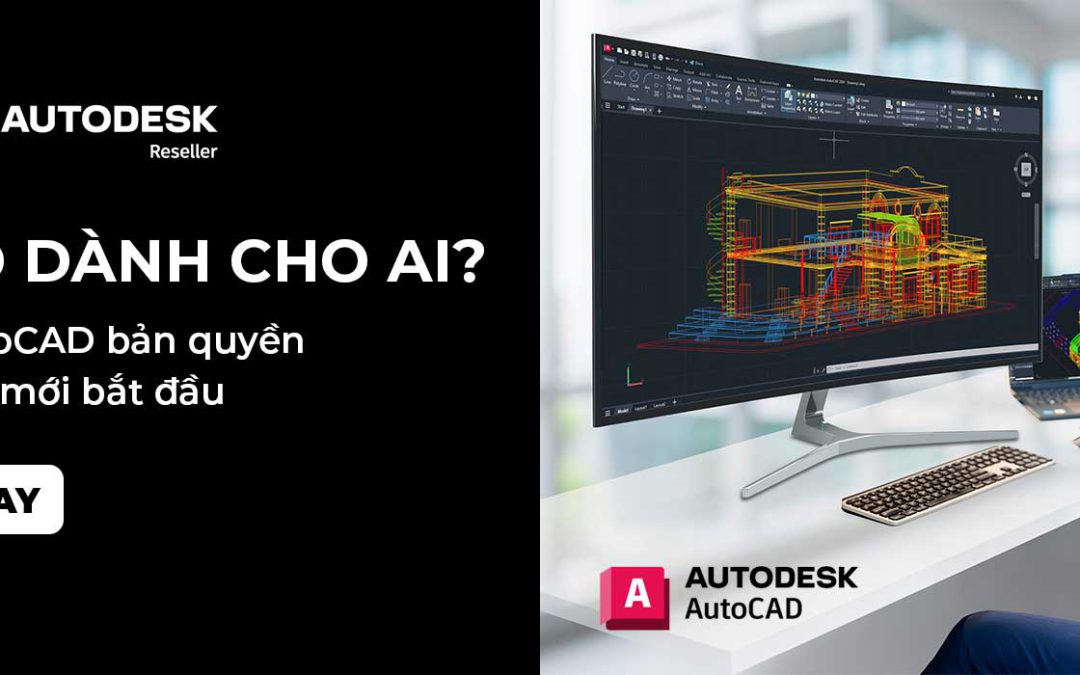 AutoCAD dành cho ai? Tư vấn mua Autocad bản quyền cho người mới