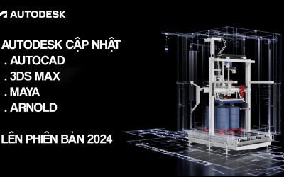 Cập nhật AutoCAD, 3ds Max, Maya và Arnold phiên bản 2024